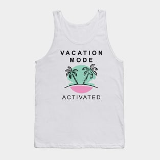 Vacation Mode Activated Tank Top